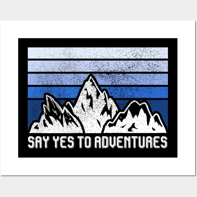 SAY YES TO ADVENTURES Wall Art by Ajiw